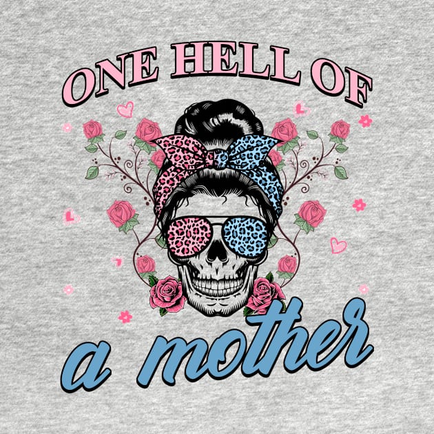 One Hell Of A Mother Cool Skull Mom Gift For Women Mother day by FortuneFrenzy